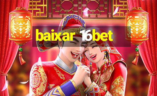 baixar 16bet