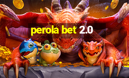 perola bet 2.0