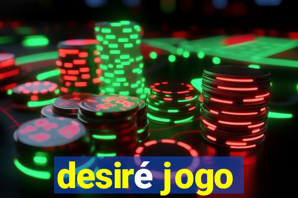 desiré jogo