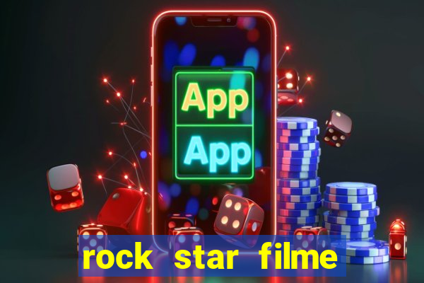 rock star filme completo dublado