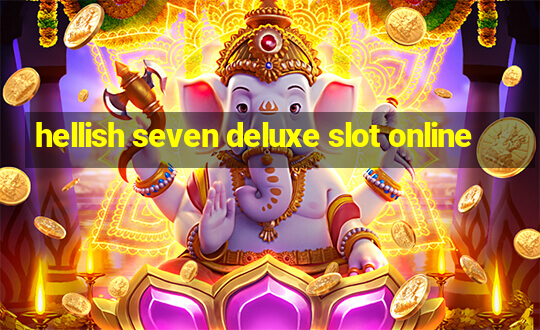 hellish seven deluxe slot online