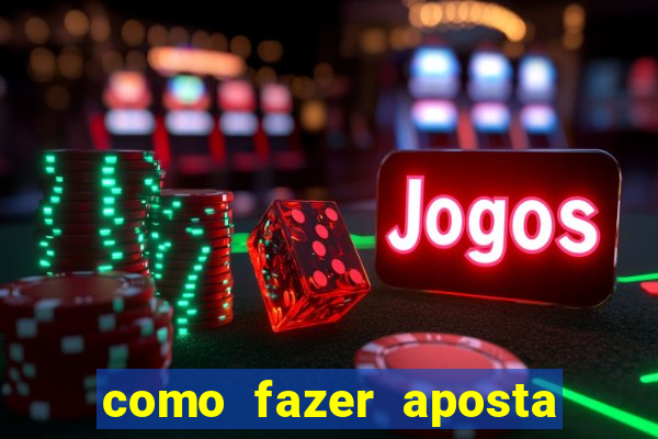 como fazer aposta no esporte bet