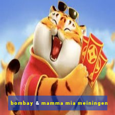 bombay & mamma mia meiningen