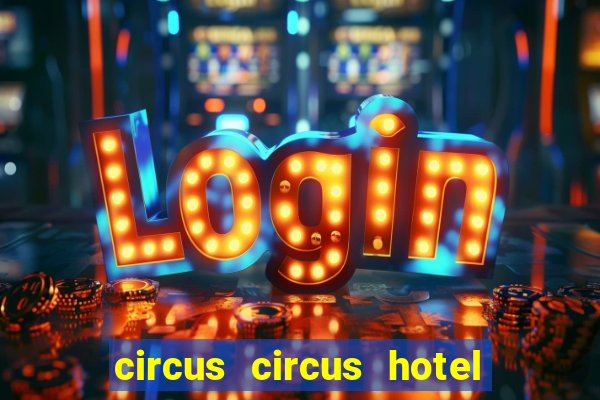 circus circus hotel casino & theme park