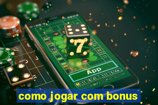 como jogar com bonus