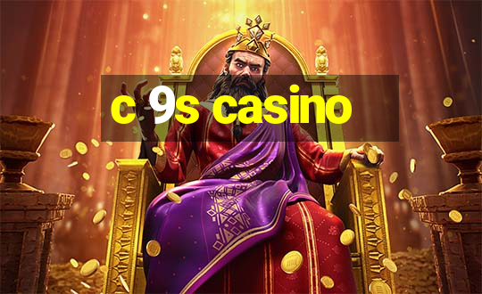 c 9s casino