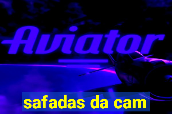 safadas da cam