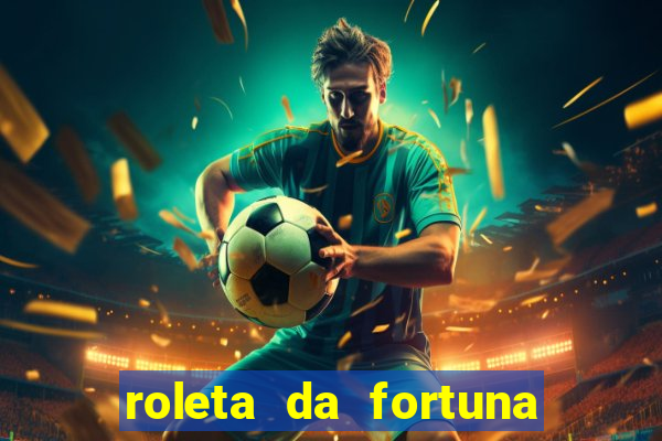 roleta da fortuna paga mesmo