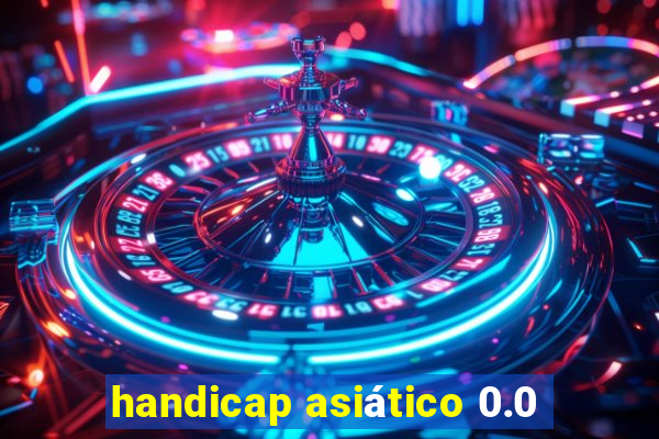 handicap asiático 0.0