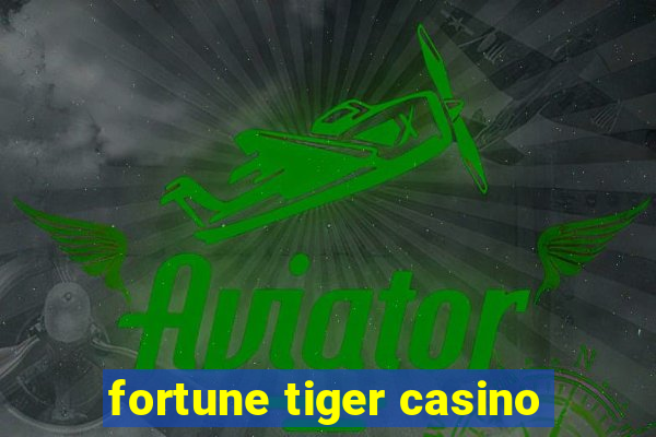 fortune tiger casino