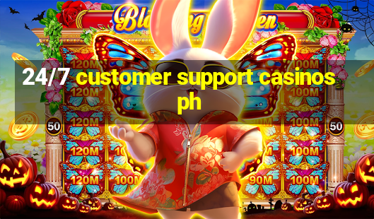 24/7 customer support casinos ph