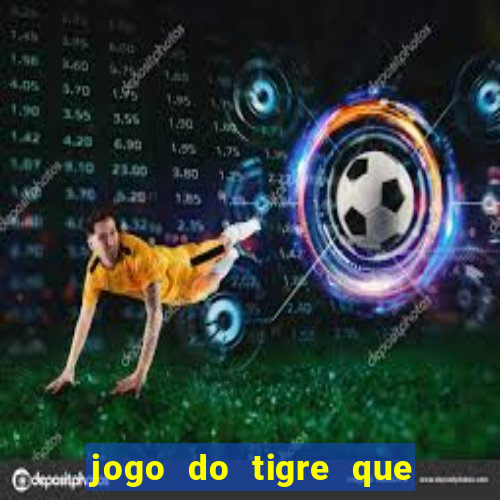 jogo do tigre que da b么nus no cadastro