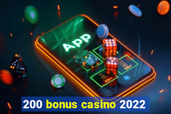 200 bonus casino 2022