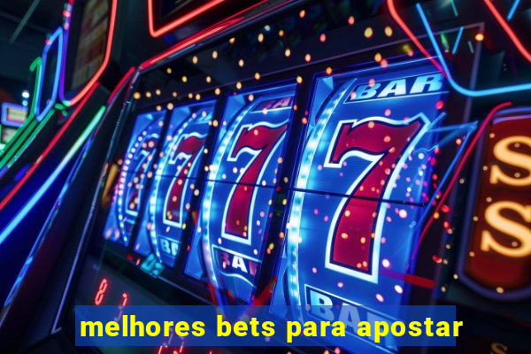 melhores bets para apostar