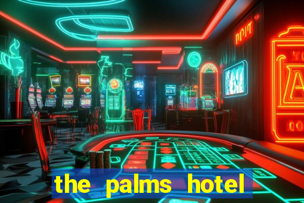 the palms hotel and casino