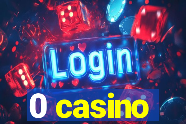 0 casino