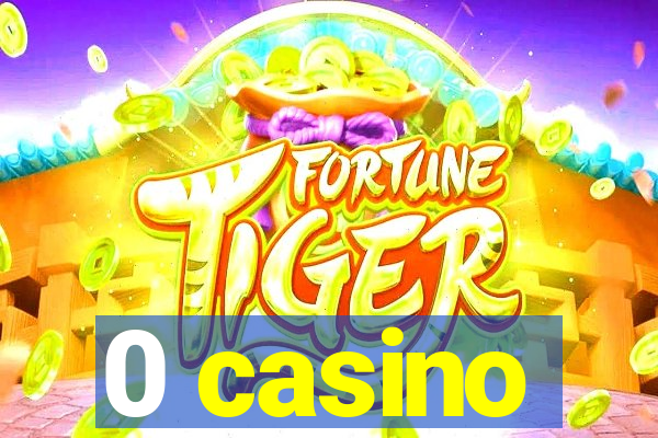 0 casino