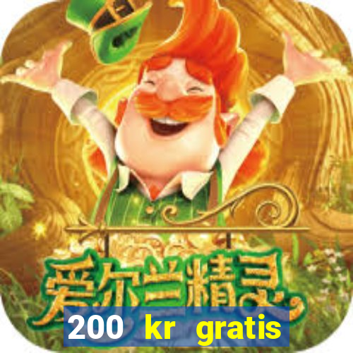 200 kr gratis casino bonus