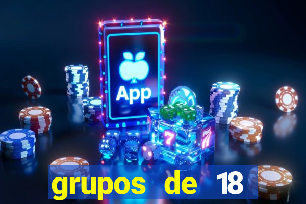 grupos de 18 dezenas para lotofácil