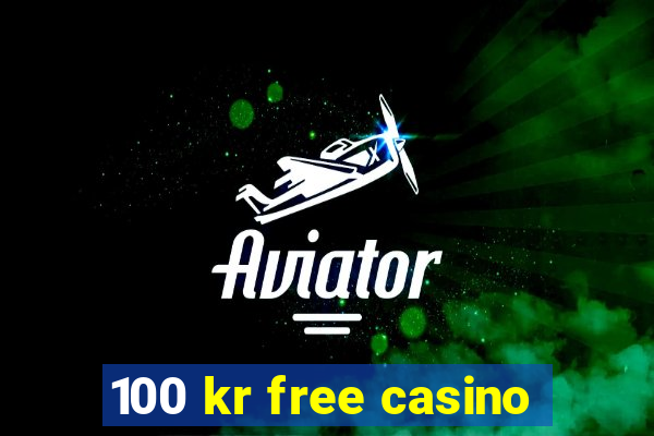 100 kr free casino