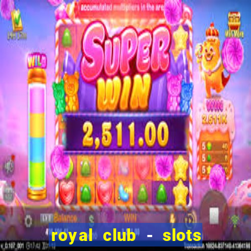 royal club - slots & cassino