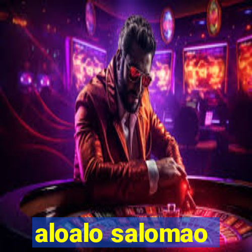 aloalo salomao