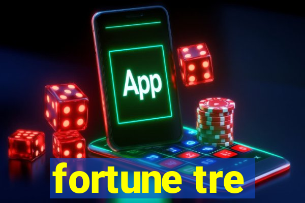 fortune tre