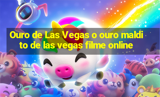 Ouro de Las Vegas o ouro maldito de las vegas filme online