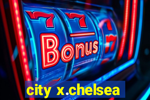 city x.chelsea