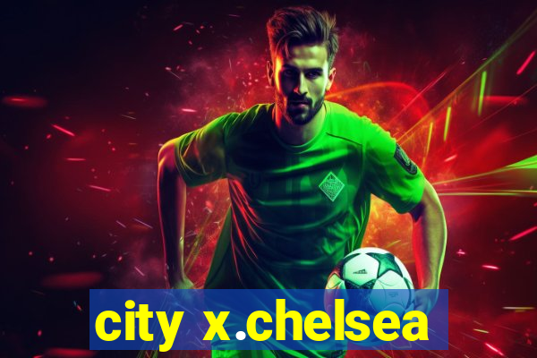 city x.chelsea