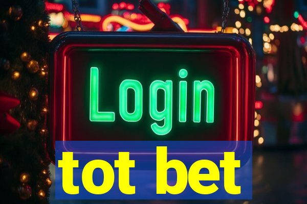 tot bet