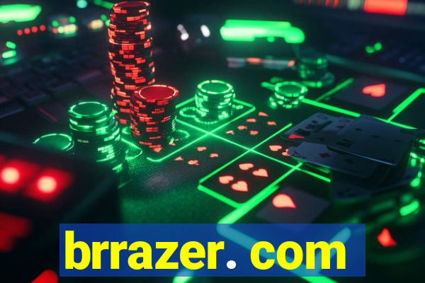 brrazer. com