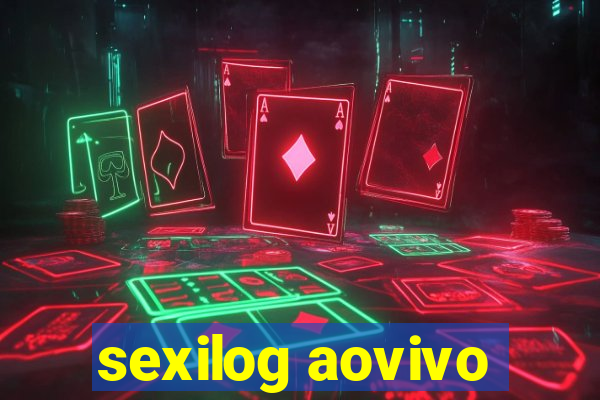 sexilog aovivo