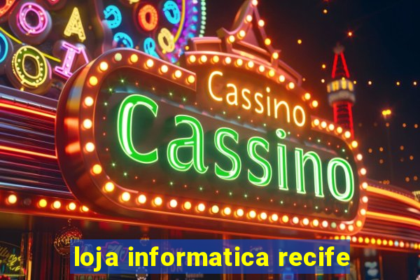 loja informatica recife