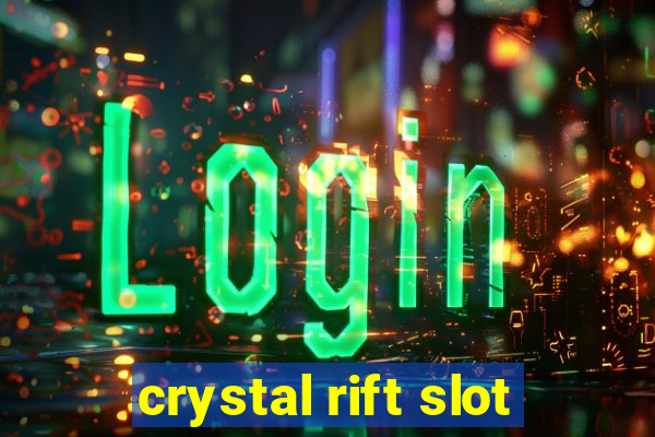 crystal rift slot