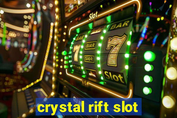 crystal rift slot