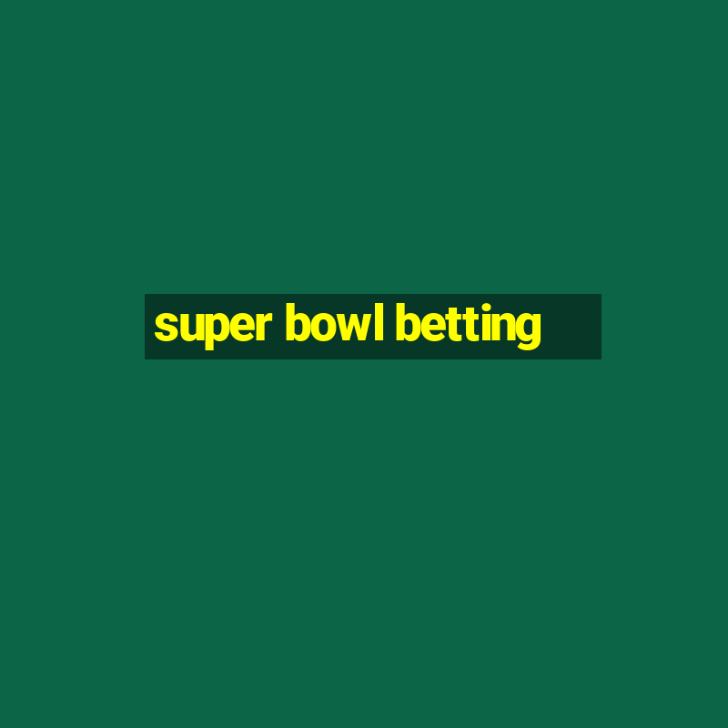 super bowl betting