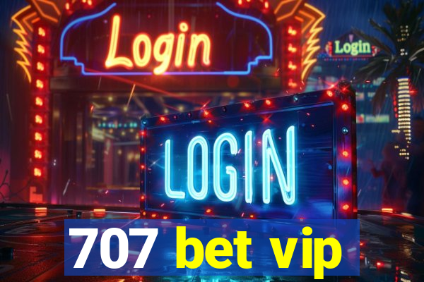 707 bet vip