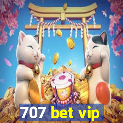 707 bet vip