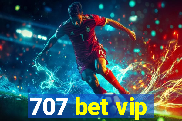 707 bet vip