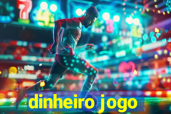 dinheiro jogo