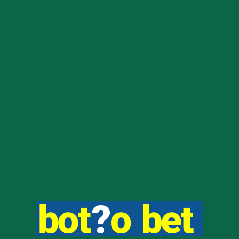 bot?o bet