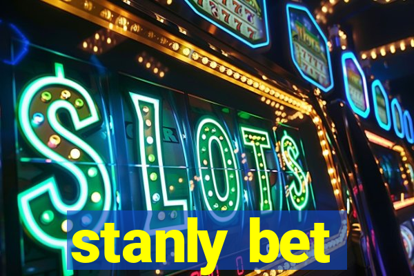 stanly bet