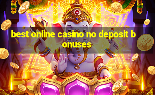 best online casino no deposit bonuses