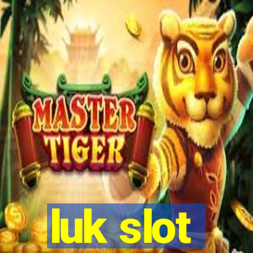 luk slot