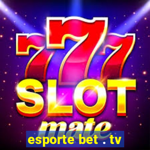 esporte bet . tv