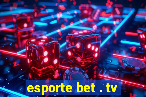 esporte bet . tv