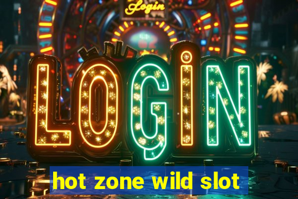 hot zone wild slot