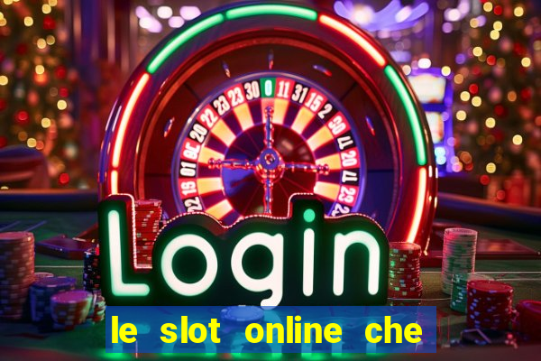 le slot online che pagano di piu