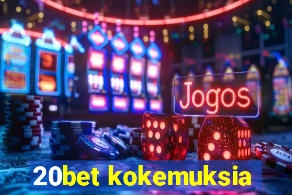 20bet kokemuksia